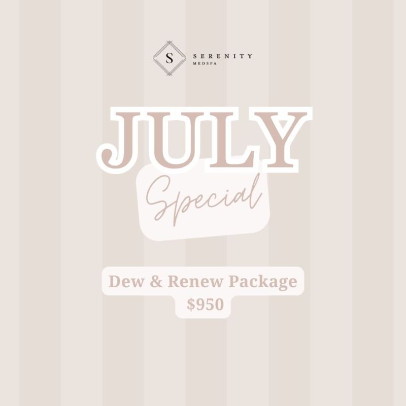 Dew & Renew Package for Serenity MedSpa's July Special